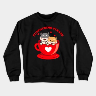 Puppuccino please Crewneck Sweatshirt